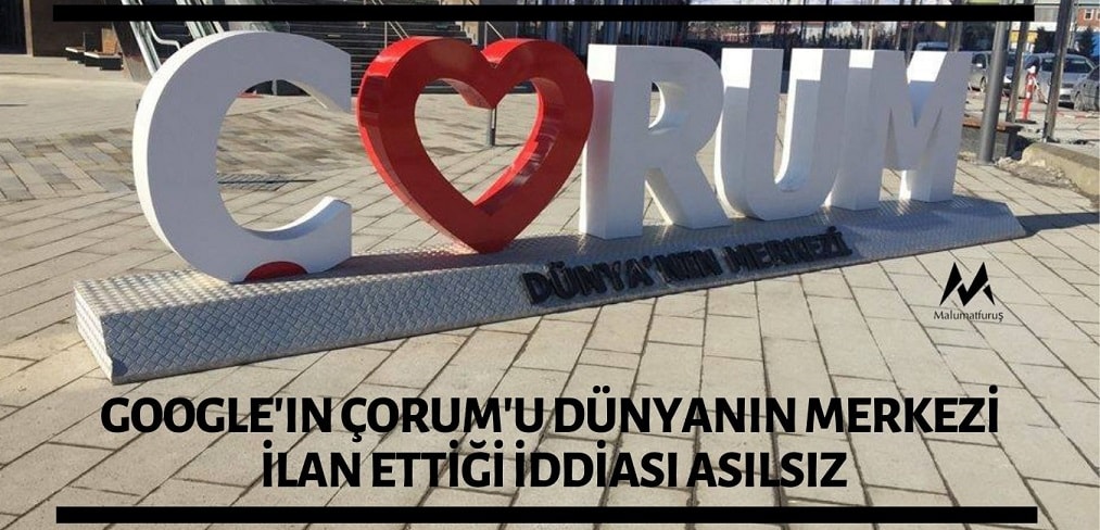 dunyanin-merkezi-corum-iddiasi