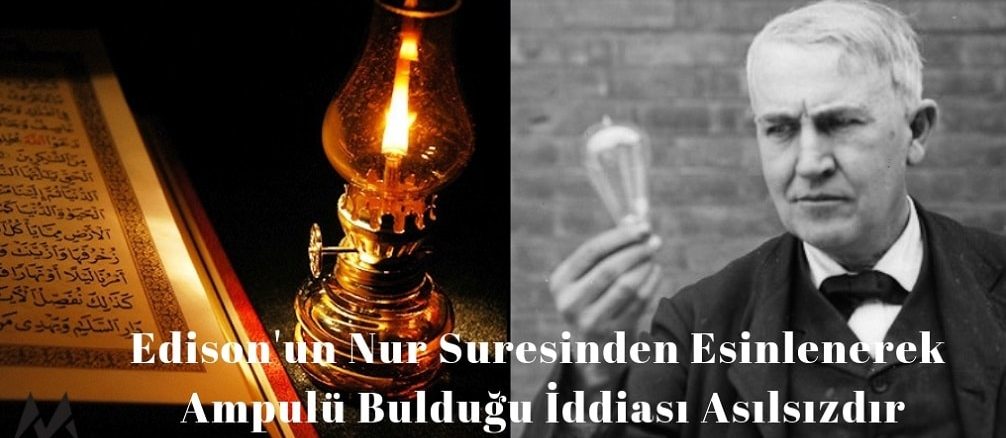 Thomas Edison'un Ampülü Keşfederken Nur Suresinden Esinlendiği İddiası