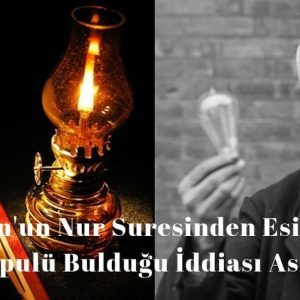 Thomas Edison'un Ampülü Keşfederken Nur Suresinden Esinlendiği İddiası