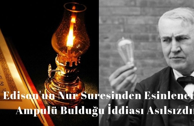 Thomas Edison'un Ampülü Keşfederken Nur Suresinden Esinlendiği İddiası