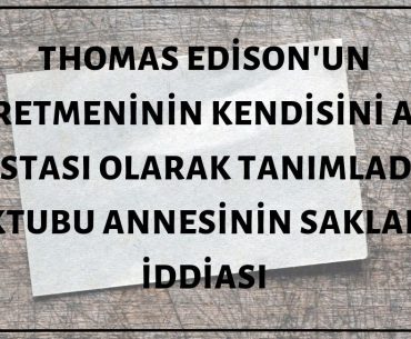 İlkokul Öğretmeninin Kendisini Akıl Hastası Olarak Nitelediği Mektubu Thomas Edison'un Annesinin Sakladığı ve Annesinin Ölümünden Sonra Edison'un Mektubu Bulduğu İddiası Asılsız Unsurlar İçermektedir