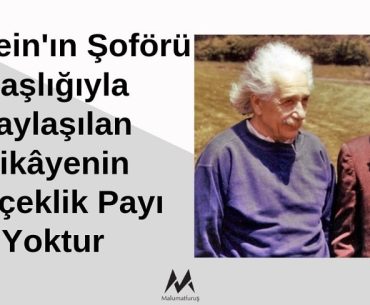 Einstein'ın Şoförü Başlığıyla Paylaşılan Hikâyenin Gerçeklik Payı Bulunmamaktadır