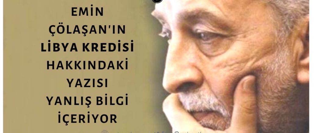 Emin Çölaşan Libya'ya 2011'de Verilen Kredi Hakkında Köşe Yazısında Yanlış Bilgi Aktarmış