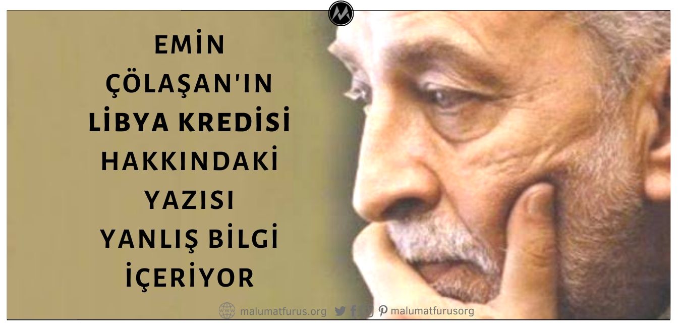 Emin Çölaşan Libya'ya 2011'de Verilen Kredi Hakkında Köşe Yazısında Yanlış Bilgi Aktarmış