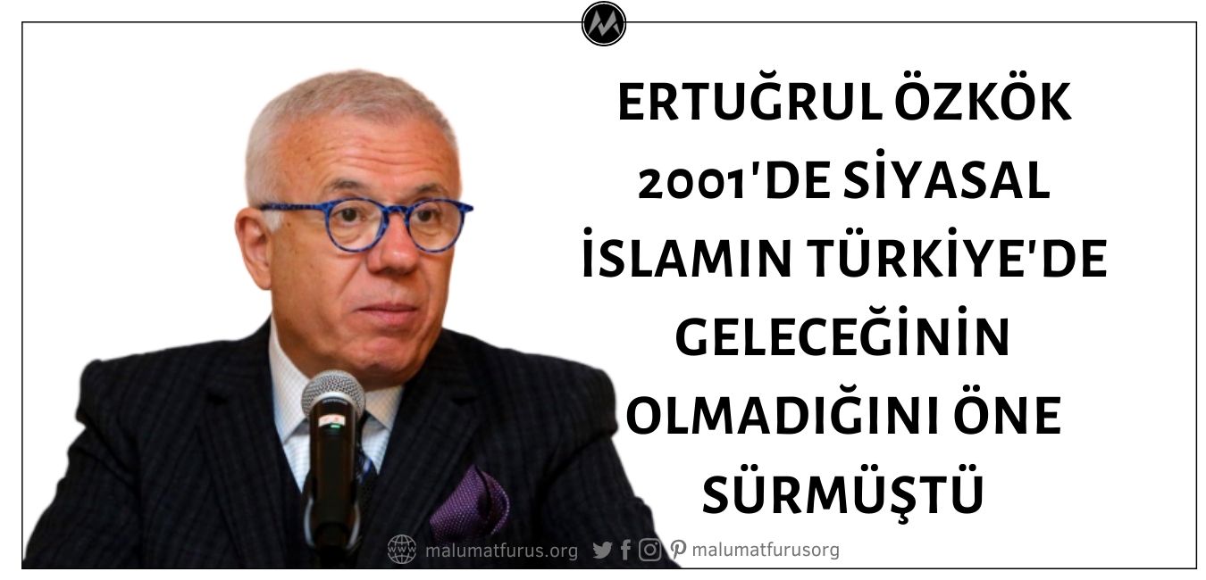 Ertuğrul Özkök 2001 Yılında Siyasal İslamın Türkiye'de Geleceğinin Olmadığını İddia Etmişti