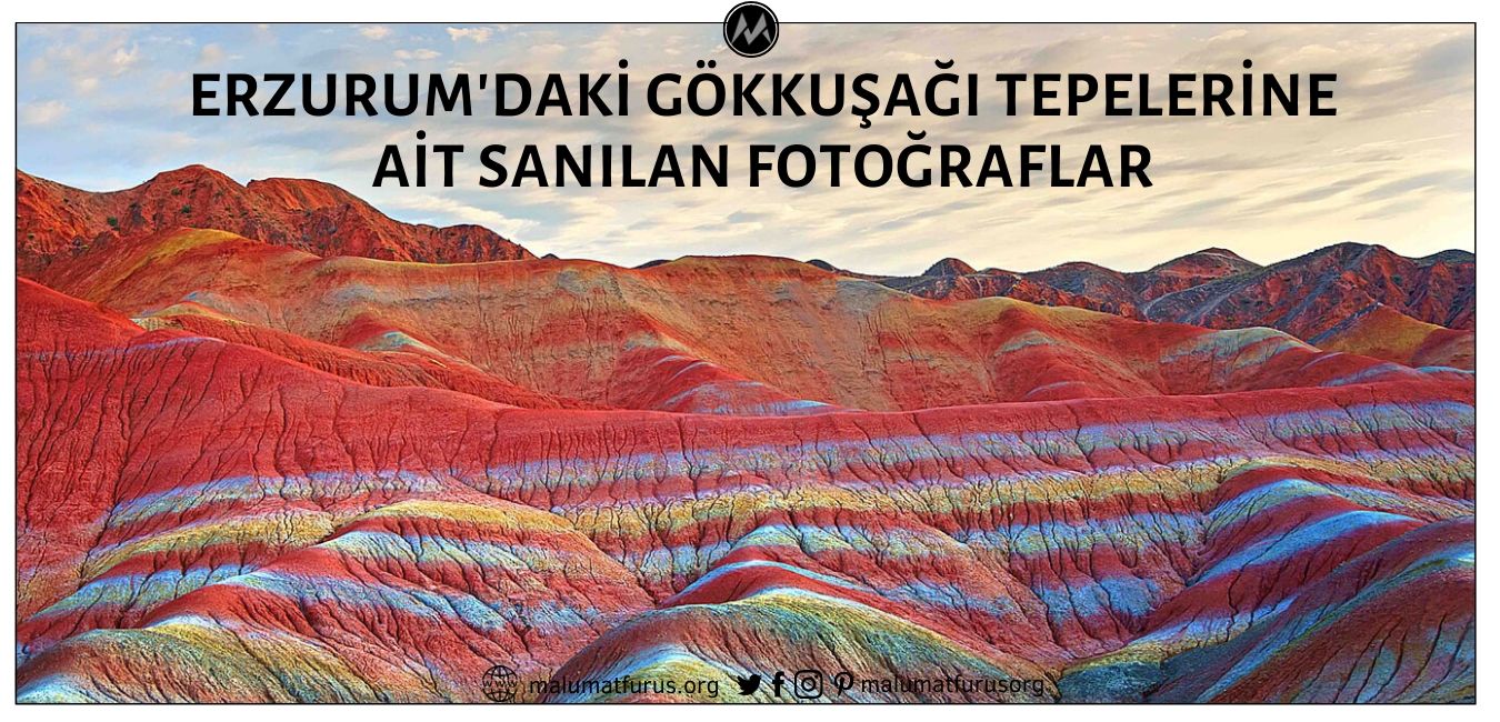Erzurum'daki Gökkuşağı Tepeleri'ne Ait Olduğu İddiasıyla Paylaşılan Fotoğraflar Çin'deki Gökkuşağı Dağları'ndan