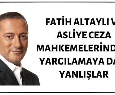 Fatih Altaylı, Asliye Ceza Mahkemelerindeki Yargılama Hakkında Yanlış Bilgiler Paylaşmış