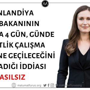 Finlandiya'nın Çalışma Saatleri ve Günlerini Azaltarak Haftada 4 Gün, Günde 6 Saatlik Çalışma Sistemine Geçeceğinin Duyurulduğu İddiası Asılsız