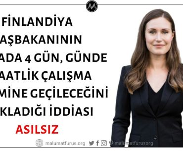 Finlandiya'nın Çalışma Saatleri ve Günlerini Azaltarak Haftada 4 Gün, Günde 6 Saatlik Çalışma Sistemine Geçeceğinin Duyurulduğu İddiası Asılsız