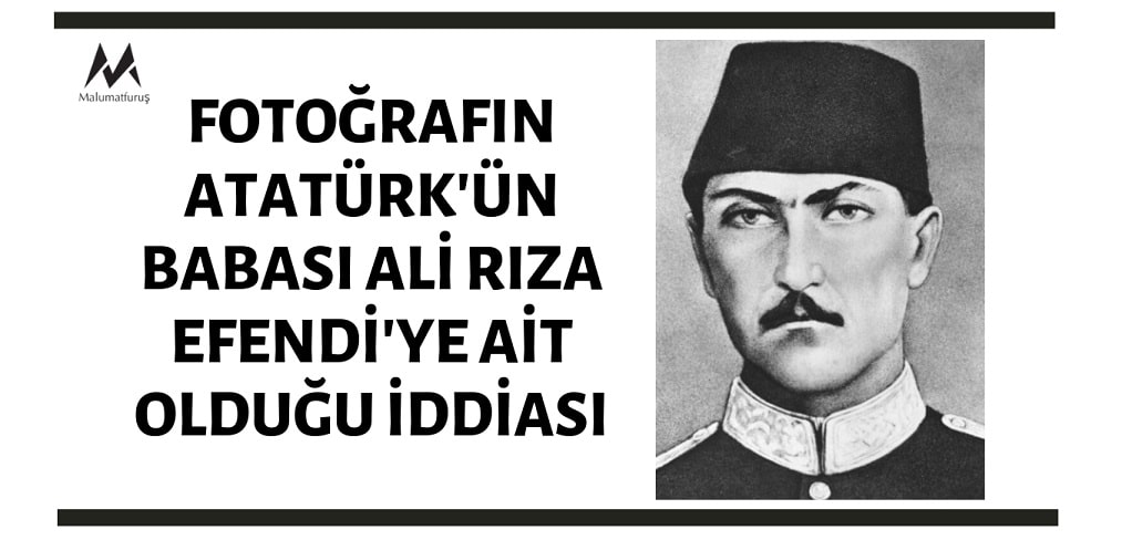 Atatürk'ün Babası Ali Rıza Efendi'ye Ait Olduğu İddia Edilen Fotoğraf Gerçek Değildir