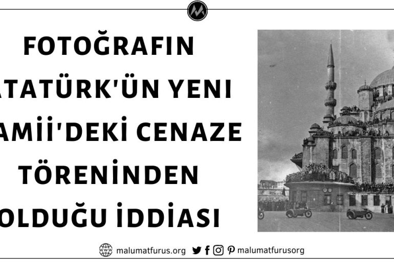 Fotoğrafın Atatürk'ün İstanbul Eminönü'ndeki Yeni Camii'deki Cenaze Töreninden / Namazından Olduğu İddiası
