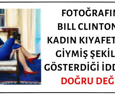 Fotoğrafın Bill Clinton'ı Evinde Kadın Kıyafetleri Giymiş Şekilde Gösterdiği İddiası Asılsız