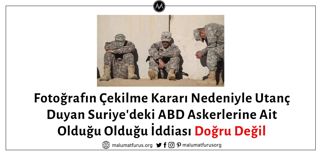 Fotoğrafta Suriye'deki Utanç İçindeki ABD Askerlerinin Görüldüğü İddiası Doğru Değil