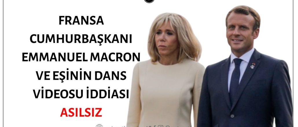 Videoda Dans Eden Kişilerin Fransa Cumhurbaşkanı Emmanuel Macron ve Eşi Brigitte Macron Olduğu İddiası Asılsız