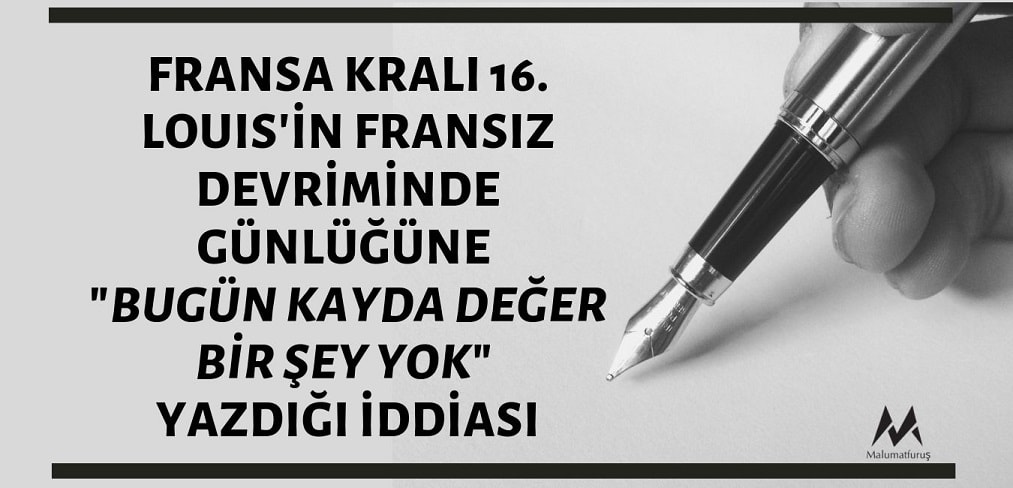 fransa-krali-16-louisin-fransiz-devriminde-gunlugune-bugun-kayda-deger-bir-sey-yok-yazdigi-iddiasi