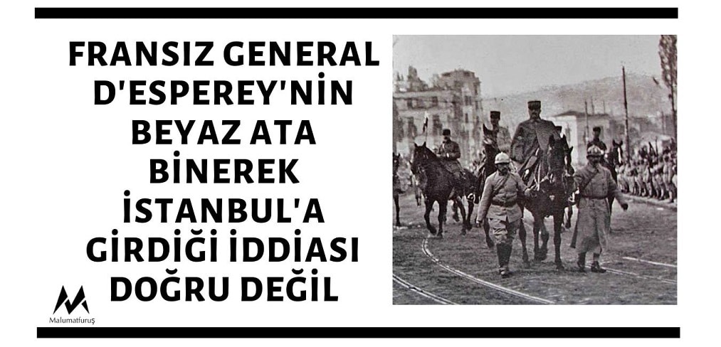 istanbul un isgalinde fransiz general d esperey in fatih sultan mehmet gibi beyaz ata binerek sehre girdigi iddiasi malumatfurus