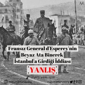 İstanbul'un İşgalinde Fransız General Franchet d'Espèrey'nin Fatih Sultan Mehmet'e Nispet Yapmak İçin Beyaz Ata Binerek Şehre Girdiği İddiası Doğru Değil