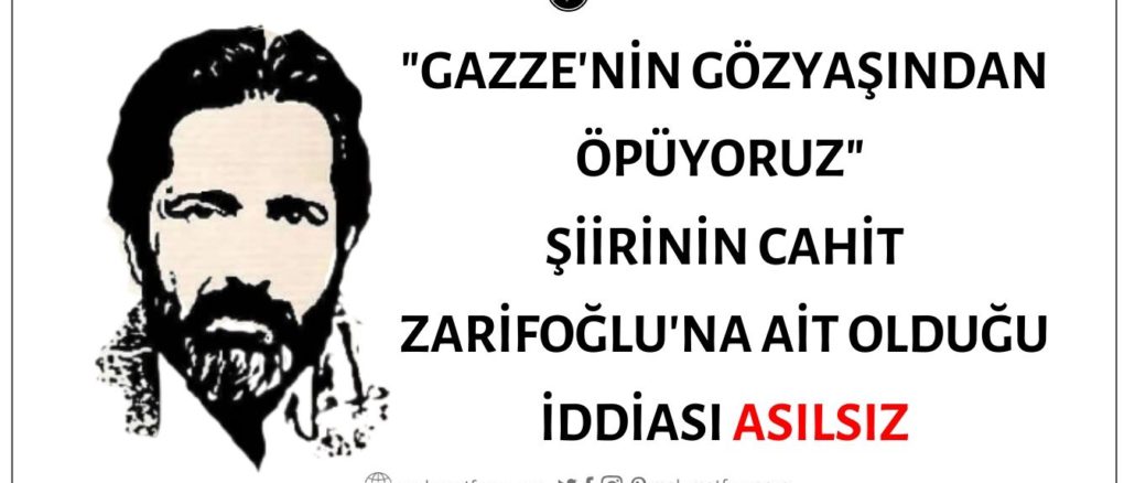 Cahit Zarifoğlu'nun "Gazze'nin Gözyaşından Öpüyoruz" Şiirini Yazdığına Yönelik İddia Asılsız