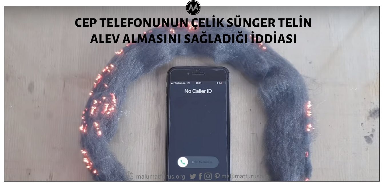 Video Kaydının Gelen Aramanın Etkisiyle Cep Telefonunun Çelik Tel Süngerin Alev Almasını Sağladığını Gösterdiği İddiası Asılsız