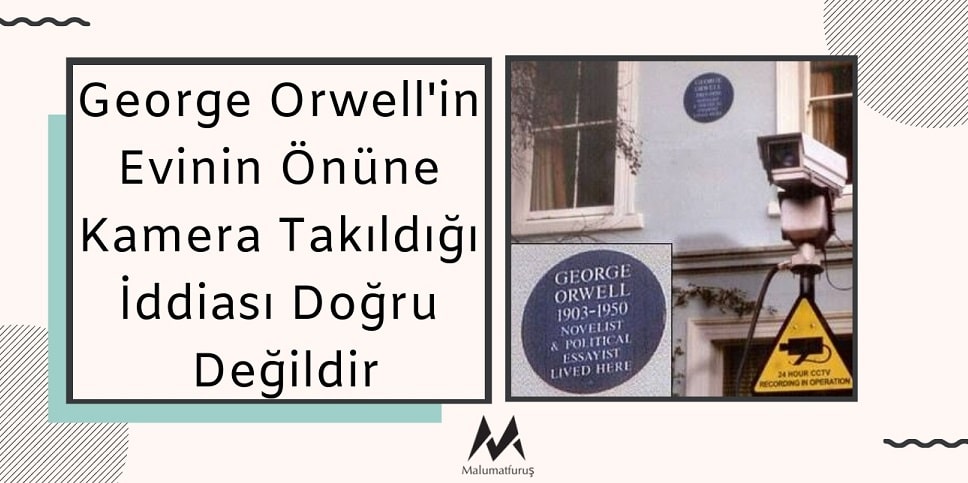 George Orwell’in Evinin Önüne Kamera Takıldığı İddiası Doğru Değildir