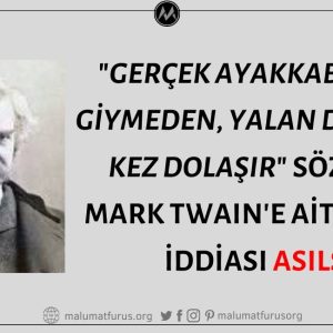 "Gerçek Ayakkabılarını Giymeden, Yalan Dünyayı 3 Kez Dolaşır" Sözünün Mark Twain'e Ait Olduğu İddiası Asılsız