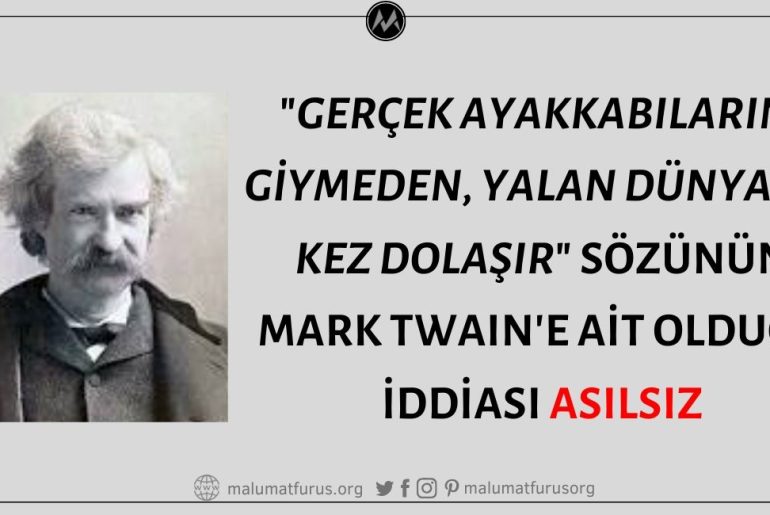 "Gerçek Ayakkabılarını Giymeden, Yalan Dünyayı 3 Kez Dolaşır" Sözünün Mark Twain'e Ait Olduğu İddiası Asılsız