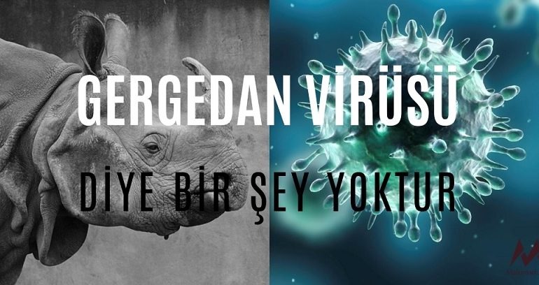 Gergedan Virüsü Safsatası