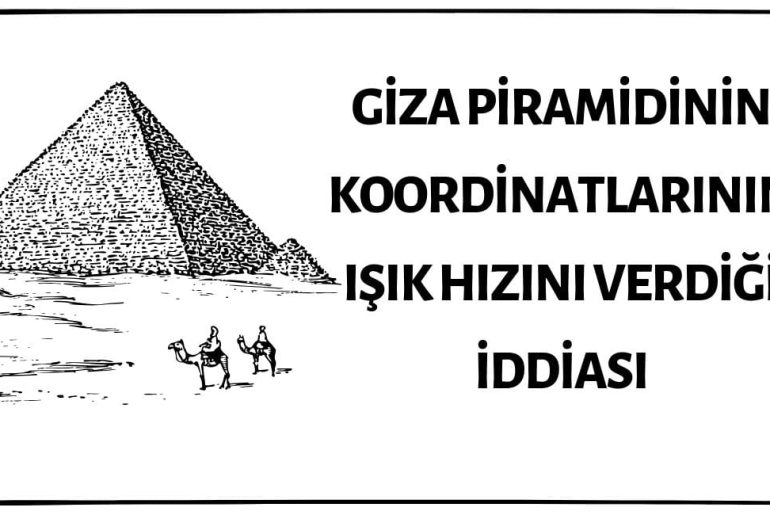 Giza Piramidinin Koordinatlarının Işık Hızını Verdiği İddiası Asılsız