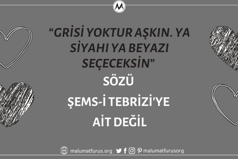 “Grisi Yoktur Aşkın. Ya Siyahı Ya Beyazı Seçeceksin” Sözünün Şems'e Ait Olduğu İddiası Doğru Değil