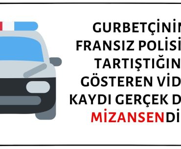 Gurbetçinin Fransız Polisi İle Tartıştığını Gösteren Video Kaydının Gerçek Olduğu İddiası Doğru Değil