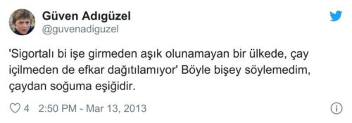 Sigortalı bir işe girmeden aşık olunamayan bir ülkede çay içilmeden de efkar dağıtılamıyor