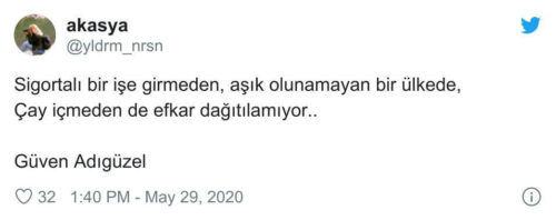 Sigortalı bir işe girmeden aşık olunamayan bir ülkede çay içilmeden de efkar dağıtılamıyor