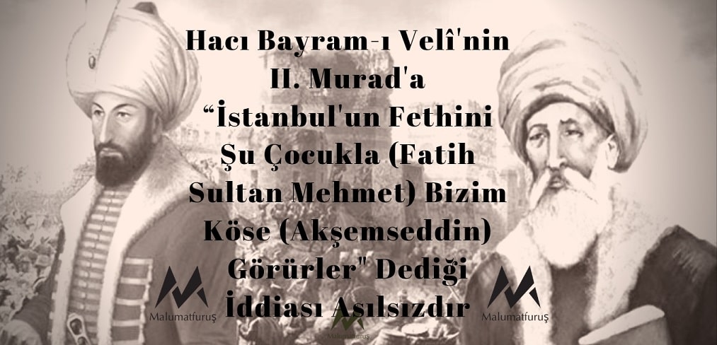 haci-bayram-velinin-istanbulun-fethini-su-cocukla-bizim-kose-gorurler-dedigi-iddiasi-dogru-degildir