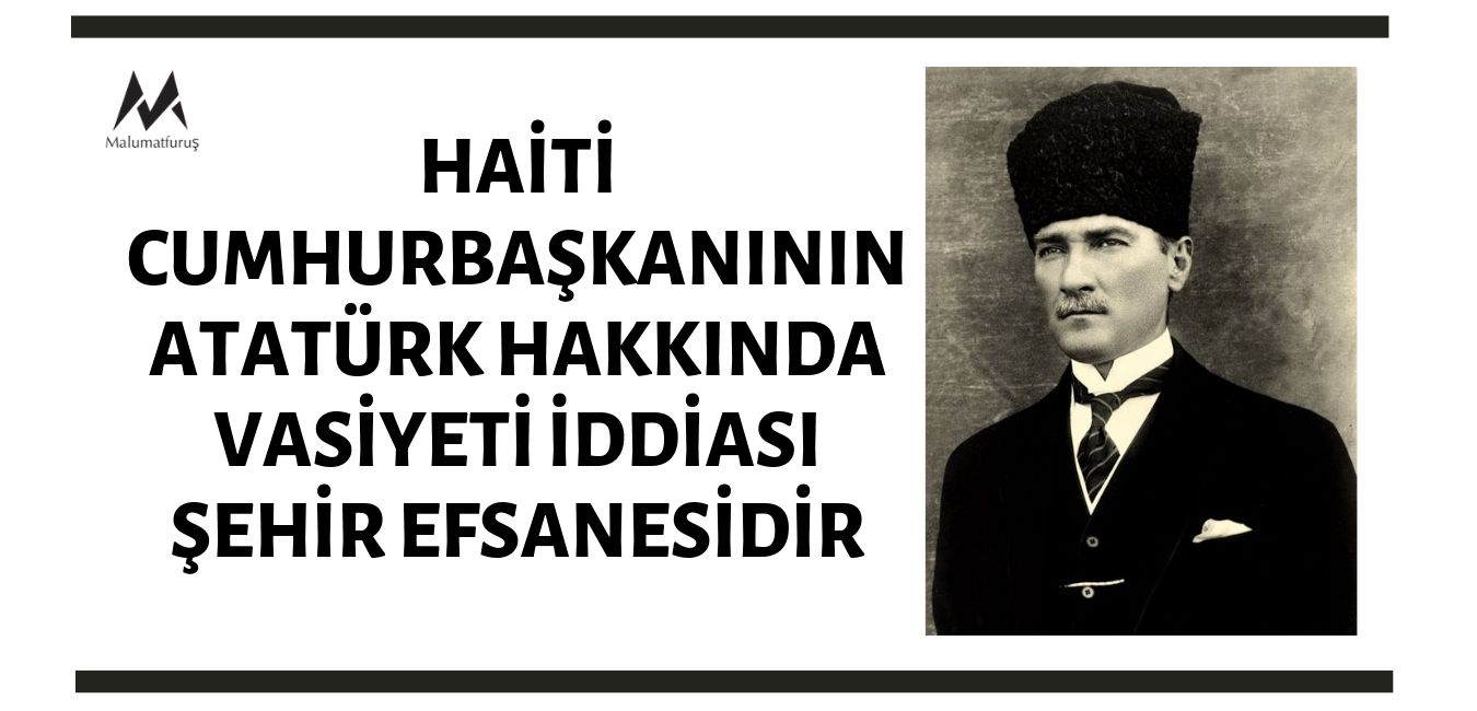 haiti-cumhurbaskaninin-ataturk-hakkindaki-vasiyet-efsanesi