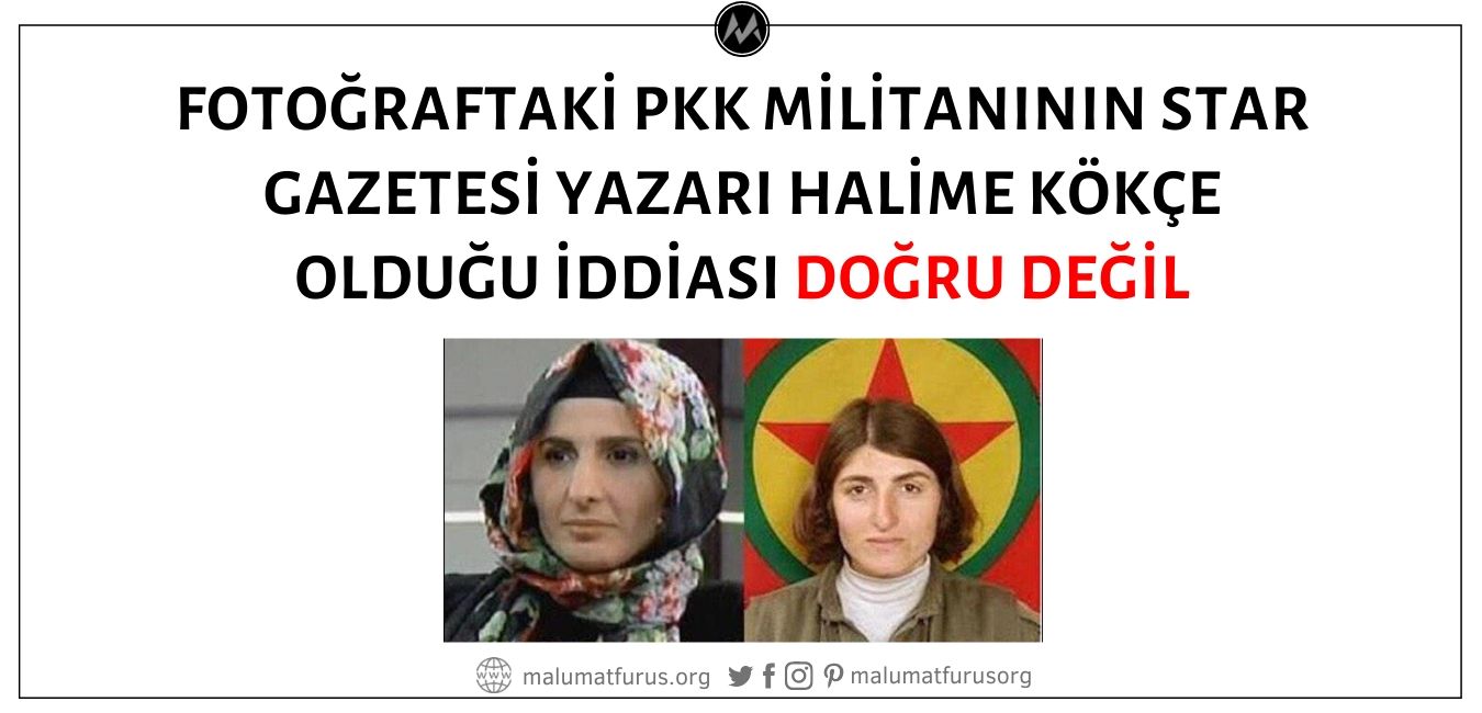 Star Gazetesi Yazarı Halime Kökçe'nin PKK Dağ Kadrosundan Olduğu İddiası Asılsız