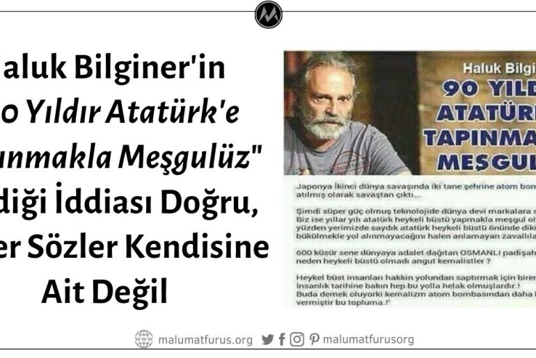 Haluk Bilginer'in "90 Yıldır Atatürk'e Tapınmakla Meşgulüz" Dediği İddiası Doğru, Fakat Paylaşılan Görseldeki Diğer Sözler Kendisine Ait Değil