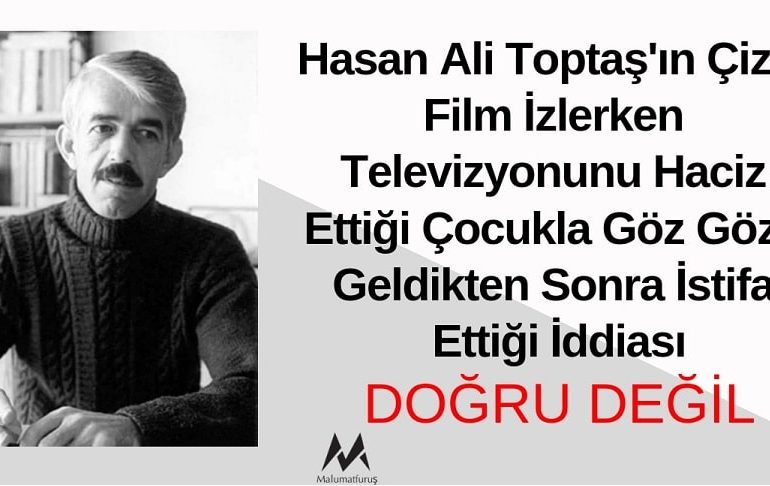Hasan Ali Toptaş'ın Çizgi Film İzlerken Televizyonunu Haciz Ettiği Çocukla Göz Göze Geldikten Sonra İstifa Ettiği İddiası Doğru Değildir