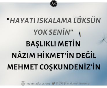 "Hayatı Iskalama Lüksün Yok Senin" Başlıklı Metin Nâzım Hikmet Ran'ın Değil Mehmet Coşkundeniz'indir