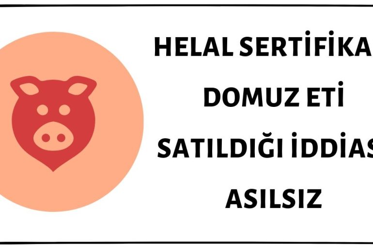 Helal Sertifikalı Domuz Eti Satıldığı İddiası Asılsız