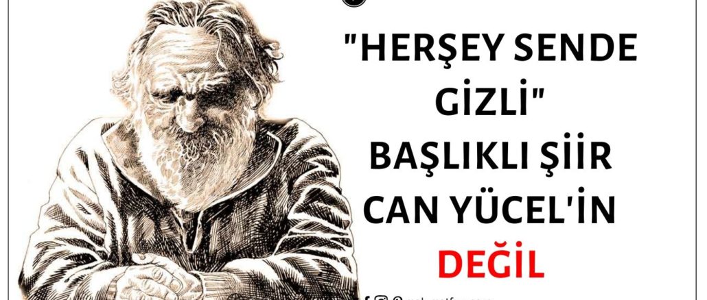 "Her Şey Sende Gizli" Başlıklı Şiirin Yazarının Can Yücel Olduğu İddiası Asılsız