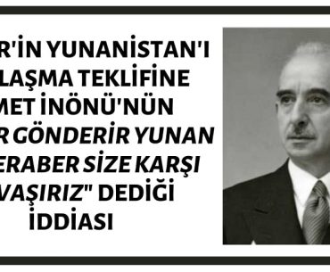 İsmet İnönü'nün Hitler'in Yunanistan'ı Paylaşma Teklifine "Yunanistan’ı İşgal Etmeye Kalkarsanız, Asker Gönderir Yunan İle Beraber Size Karşı Savaşırız" Dediği İddiası