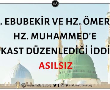 Hz. Ebubekir ve Hz. Ömer'in Hz. Muhammed'e Suikast Girişiminde Bulunduğu İddiası Asılsız