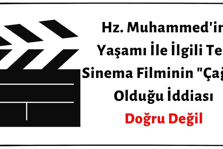 Hz. Muhammed'in Yaşamı İle İlgili Tek Sinema Filminin "Çağrı" Filmi Olduğu İddiası Doğru Değil