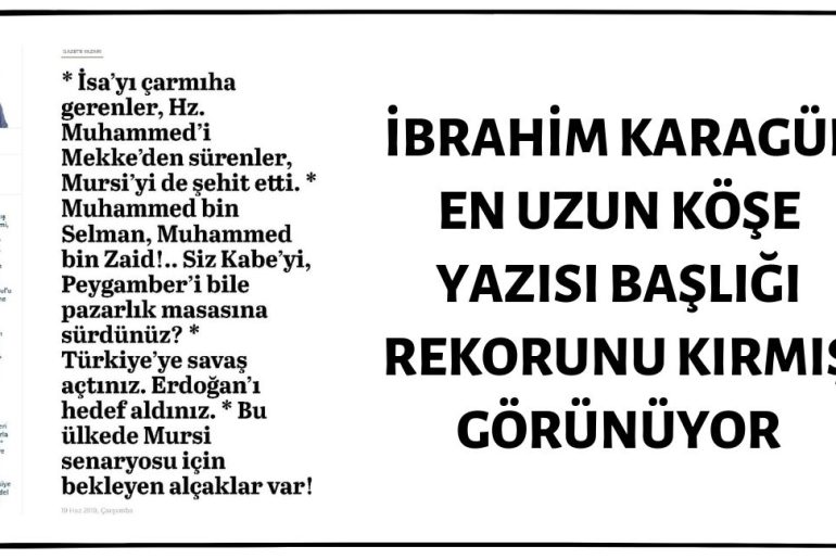 İbrahim Karagül En Uzun Köşe Yazısı Başlığı Rekorunu Kırmış Görünüyor
