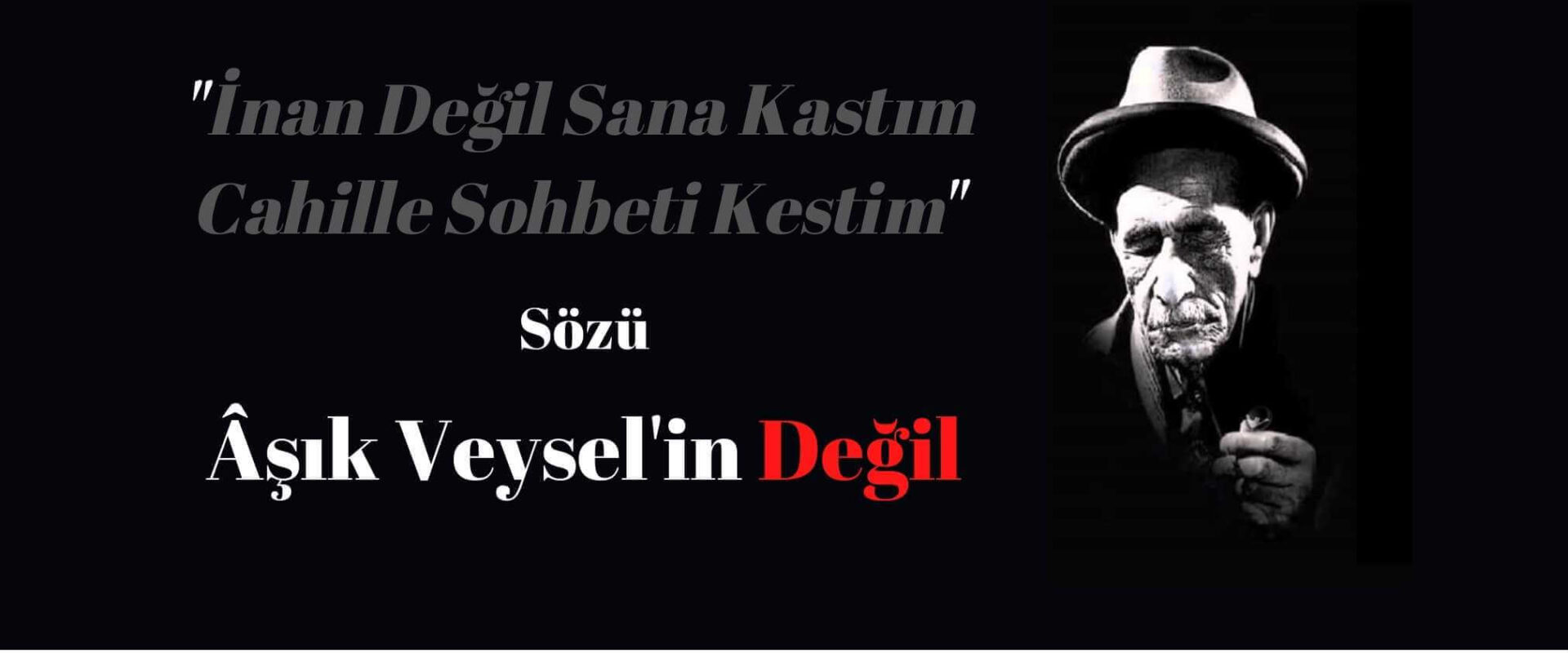 İnan Sana Değil Kastım Cahille Sohbeti Kestim Aşık Veysel