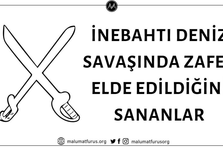 1571 İnebahtı Deniz Savaşı'nda Zafer Elde Edilmedi, Tam Aksine Mağlubiyet Alındı