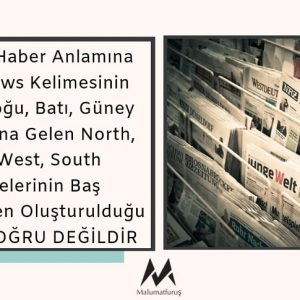 İngilizce Haber Anlamına Gelen News Kelimesinin Kuzey, Doğu, Batı, Güney Anlamlarına Gelen North, East, West, South Kelimelerinin Baş Harflerinden Oluşturulduğu İddiası DOĞRU DEĞİLDİR