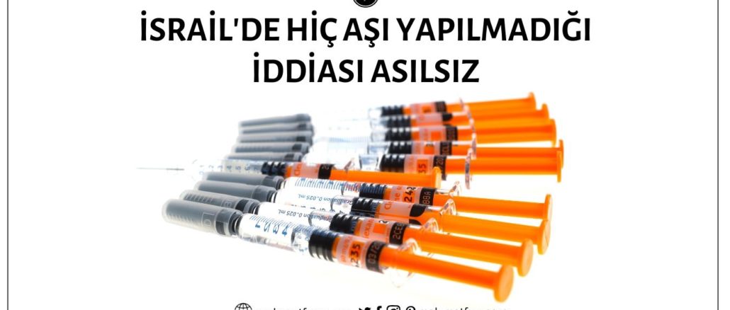 İsrail'de hiç aşı yaptırılmadığı iddiası doğru değil