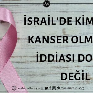 İsrail'de Kimsenin Kanser Olmadığı İddiası Doğru Değil