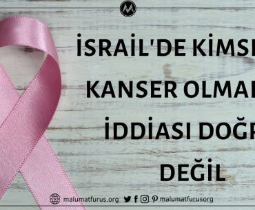 İsrail'de Kimsenin Kanser Olmadığı İddiası Doğru Değil